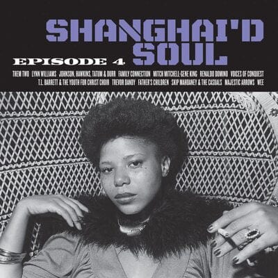 Shanghai'd Soul: Episode 4 - Various Artists [VINYL]