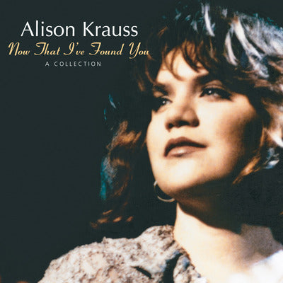 Now That I've Found You: A Collection - Alison Krauss [VINYL]