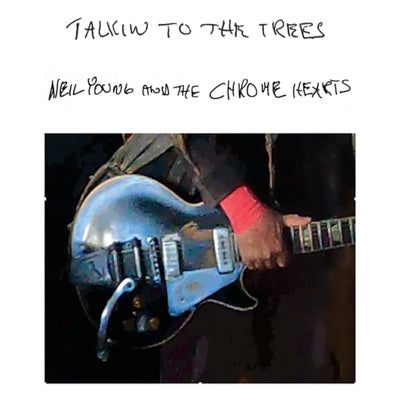 Talkin to the Trees - Neil Young and The Chrome Hearts [VINYL]