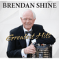 Greatest Hits: - Brendan Shine [VINYL]