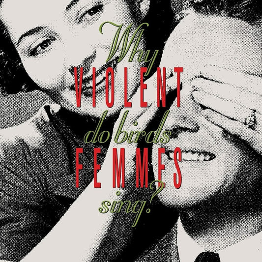 Why Do Birds Sing?: - Violent Femmes [VINYL]